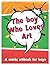 The boy Who Loves Art : A c...