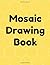 Mosaic Drawing Book: Small ...