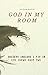God In My Room
