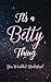It's A Betty Thing You Wouldn't Understand by Betty