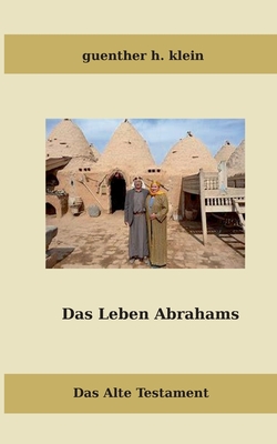Das Leben Abrahams: Das Alte Testament (German Edition)