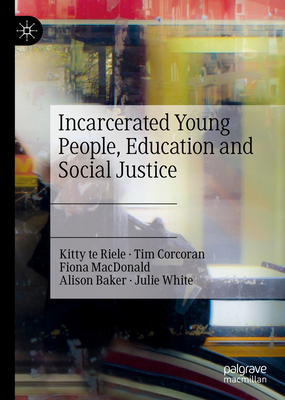 Incarcerated Young People, Education and Social Justice: Access, Identity, and Voice (Hardcover)