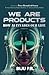 WE ARE PRODUCTS: How AI Inv...