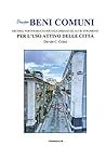 Dossier Beni Comuni: Decoro, partenariato partenariato sociale urbano ed altri strumenti per l'uso attivo delle città (Antropologia urbana) (Italian Edition)
