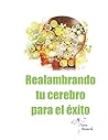 Realambrando tu cerebro para el éxito