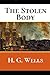 The Stolen Body: A First Unabridged Edition (Annotated) By H.G. Wells.