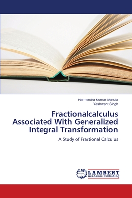 Fractionalcalculus Associated With Generalized Integral Transformation: A Study of Fractional Calculus