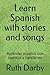 Learn Spanish with stories and songs by Ruth Darby