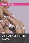 ARRANGING THE LOVE: Love Cum Arrange (Relationship) ARRANGING THE LOVE: Love Cum Arrange (Relationship)