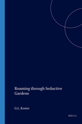 Roaming through Seductive Gardens (Verhandelingen van het Koninklijk Instituut voor Taal-, Land- en Volkenkunde, 167)