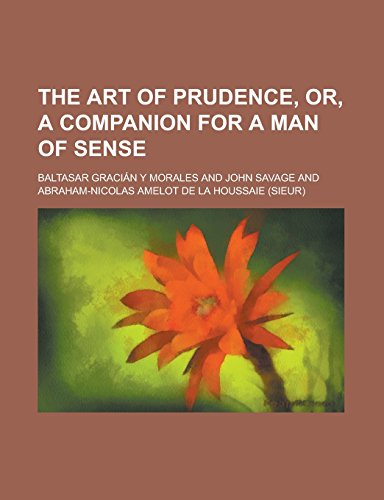 The Art of Prudence, Or, A Companion for a Man of Sense