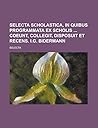 Selecta scholastica, in quibus programmata ex scholis coeunt, collegit, disposuit et recens. I.G. Bidermann Selecta scholastica, in quibus programmata ex scholis coeunt, collegit, disposuit et recens. I.G. Bidermann