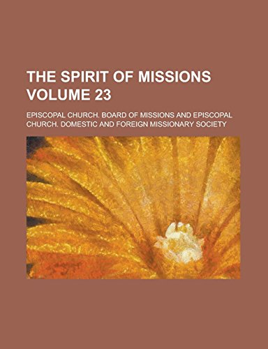 The Spirit of missions Volume 23 (Paperback)