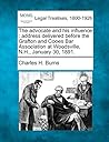 The Advocate and His Influence: Address Delivered Before the Grafton and Cooes Bar Association at Woodsville, N.H., January 30, 1891.