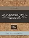 Of the improvement of time a sermon preach'd before the Queen at White-Hall, August 7, 1692 / by Edward Gee. (1692)