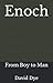 Enoch: From Boy to Man