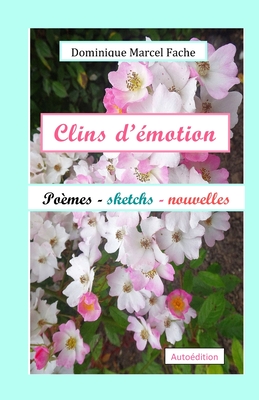 Clins d'émotion: Poèmes, sketchs, nouvelles (French Edition)