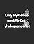 Only My Coffee and My Cat U...