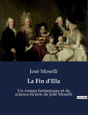 La Fin d'Illa: Un roman fantastique et de science-fiction de José Moselli (French Edition)