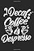 Decaf Coffee Is Depresso: F...