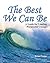 THE BEST WE CAN BE: A GUIDE...