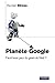 PLANETE GOOGLE-FAUT-IL AVOIR PEUR DU GEANT DU WEB ? by Randall Stross