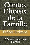 Contes Choisis de la Famille: 20 Contes pour toute la famille (French Edition) Contes Choisis de la Famille: 20 Contes pour toute la famille (French Edition)