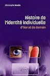 Histoire de l'identité individuelle - d'hier et de demain Histoire de l'identité individuelle - d'hier et de demain