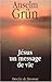 Jésus un message de vie