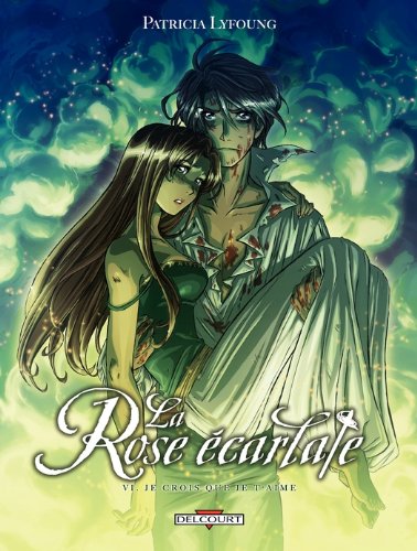 La Rose écarlate - tome 6 - Je crois que je t'aime (DELC.JEUNESSE) (French Edition)