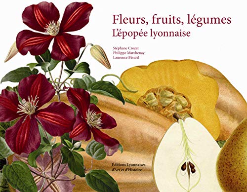 FLEURS, FRUITS, LEGUMES. L'EPOPEE LYONNAISE (Paperback)