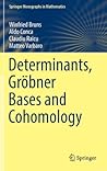 Determinants, Gröbner Bases and Cohomology (Springer Monographs in Mathematics)