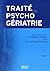 Traité de psychogériatrie :...