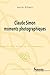 Claude Simon moments photographiques by Irene Albers