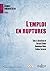 L'emploi en ruptures