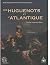 Les Huguenots et l'Atlantiq...
