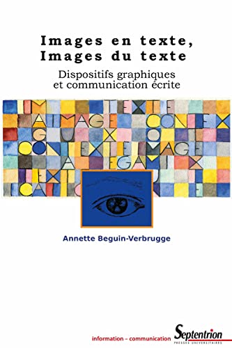 Images en texte. Images du texte: Dispositifs graphiques et communication écrite (Information - communication) (French Edition)