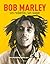 Bob Marley : Un rebelle, un...