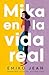 Mika en la vida real (Spanish Edition)