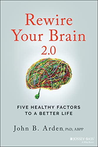 Rewire Your Brain 2.0: Five Healthy Factors to a Better Life (Paperback)