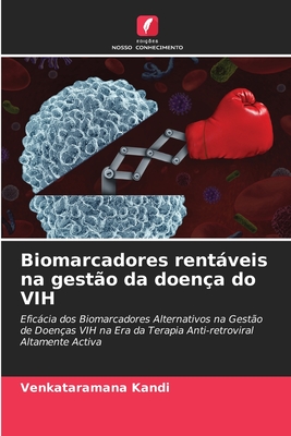Biomarcadores rentáveis na gestão da doença do VIH: Eficácia dos Biomarcadores Alternativos na Gestão de Doenças VIH na Era da Terapia Anti-retroviral Altamente Activa (Portuguese Edition)
