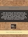 The picture of the Councell of State, held forth to the free people of England by Lieut. Col. John Lilburn, M. Thomas Prince, and M. Richard Overton, now prisoners in the Tower of London (1649)