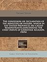 The confession or declaration of the ministers or pastors, which in the United Provinces are called Remonstrants concerning the chief points of Christian religion. (1676)