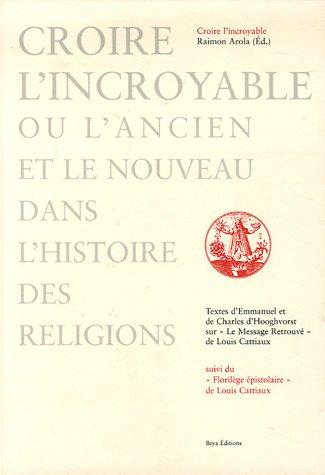 CROIRE L'INCROYABLE : L'ANCIEN ET LE NOUVEAU DANS L'HISTOIRE DES RELIGIONS (Paperback)