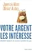 Votre argent les intéresse comment banquiers et assureurs pro... by Jannick Alimi