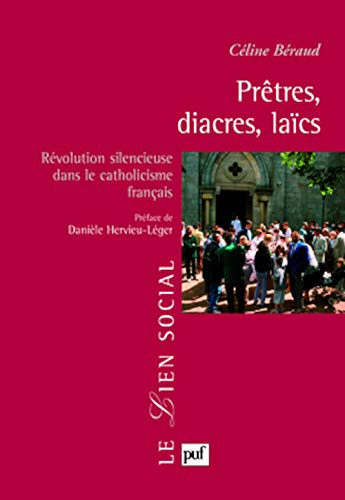 Prêtres, diacres, laïcs: Révolution silencieuse dans le catholicisme français. Préface de Danièle Hervieu-Léger (Paperback)