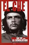 El Che - Une vie ...