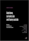Cold Love, Satanic Sex and Funny suicide