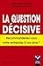 LA QUESTION DECISIVE