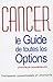 Cancer : Le guide de toutes...